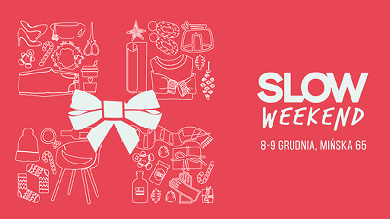 Slow Weekend 10. #KupujLepszePrezenty na Święta!
